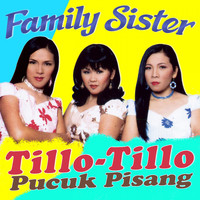 Family Sister - Tillo-Tillo Pucuk Pisang