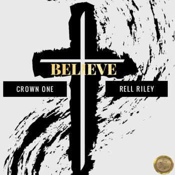 Crown One - Believe (feat. Rell Riley)