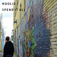 Hoolie - Spend It All (Explicit)