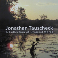 Jonathan Tauscheck - A Collection of Original Works, Vol. 1