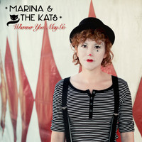 Marina & The Kats - Wherever You May Go