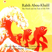 Rabih Abou-Khalil - The Flood and the Fate of the Fish