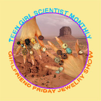 Teen Girl Scientist Monthly - Girlfriend Friday Jewelry Show