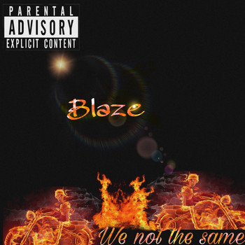 Blaze - We Not The Same (Explicit)