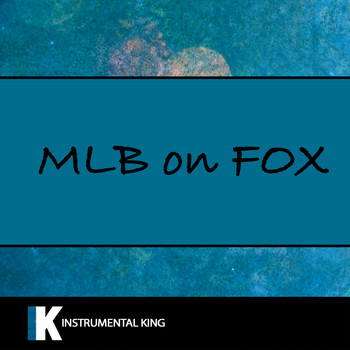 Instrumental King - MLB on Fox Theme (Karaoke Version)