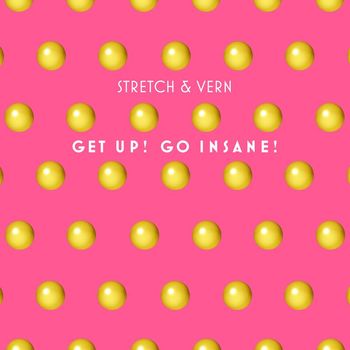 Stretch & Vern - Get Up! Go Insane! (Remastered & Remixed 2019)