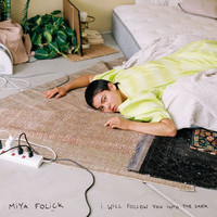 Miya Folick - I Will Follow You Into The Dark