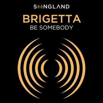 Brigetta - Be Somebody (From "Songland")