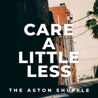 The Aston Shuffle - Care A Little Less (Explicit)