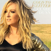 Clare Dunn - Gold To Glitter