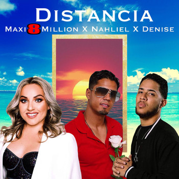 Maxi8million, Denise, Nahliel / - Distancia
