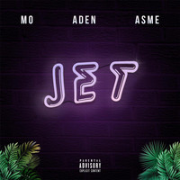 Mo, Aden & Asme - Jet (Explicit)