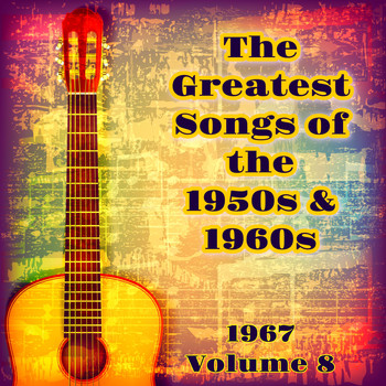 Various Artists - The Greatest Songs of the 1950S & 1960S (1967 Volume 8)