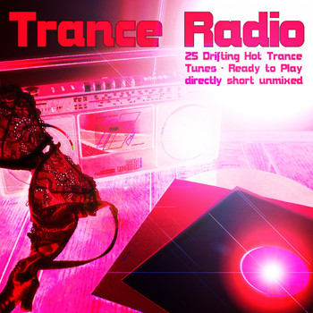 Various Artists - Trance Radio (25 Drifting Hot Trance Tunes - Ready to Play - Directly Short Unmixed)