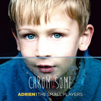 Adrien and The Small Players - Chromosome