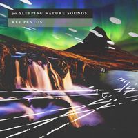 Rey Pentos - 30 Sleeping Nature Sounds