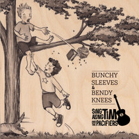 Sing Along Tim & the Pacifiers - Bunchy Sleeves & Bendy Knees