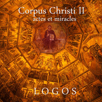 Logos - Corpus christi Vol. 2 : actes et miracles