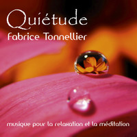 Fabrice Tonnellier - Quiétude (Musique pour la relaxation et méditation)