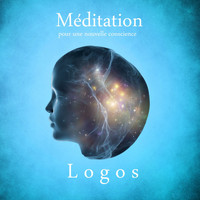 Logos - Méditation I (Pour une nouvelle conscience)