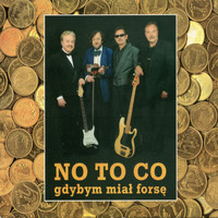 No To Co - Gdybym miał forsę