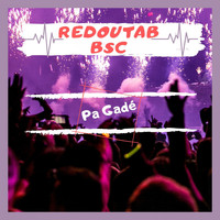 Redoutab Bsc - Pa Gadé (Originale [Explicit])