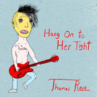 Thomas Reid - Hang on to Her Tight
