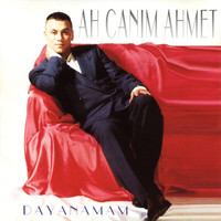 Ah Canım Ahmet - Dayanamam