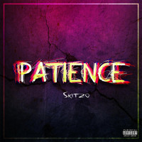 Skitzo - Patience (Explicit)