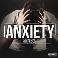 Skitzo - Anxiety (Explicit)