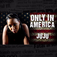 Juju - Only in America (Explicit)