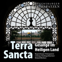 Regensburger Domspatzen - Terra SANCTA - Gesänge im Heiligen Land