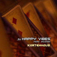 DJ HAPPY VIBES feat. Jazzmin - Kartenhaus