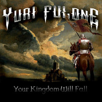 Yuri Fulone - Your Kingdom Will Fall