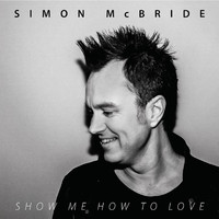 Simon McBride - Show Me How to Love