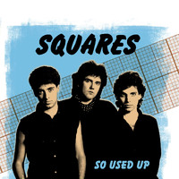 Squares - So Used Up