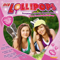 Die Lollipops - Zusammen sind wir doppelt stark-Unser Freundschaftsalbum