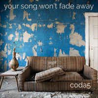 Coda5 - Your Song Won't Fade Away