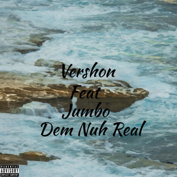 Vershon - Dem Nuh Real (feat. Jumbo) (Explicit)