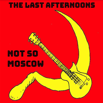 The Last Afternoons - Not so Moscow
