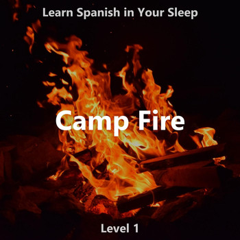 The Earbookers - Learn Spanish in Your Sleep: Camp Fire (Level 1)