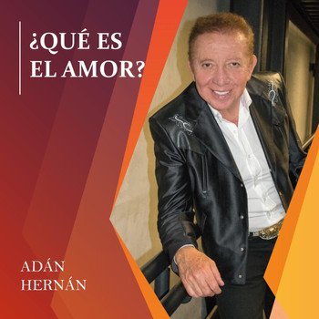 Adán Hernán - ¿Qué Es el Amor?