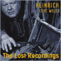 Heinrich Doc Wolf - The Lost Recordings