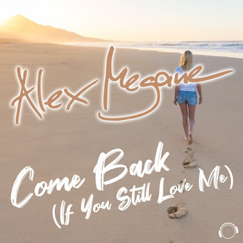 Alex Megane - Come Back (If You Still Love Me)