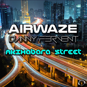 Airwaze & Danny Fervent - Akihabara Street