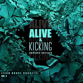 Various Artists - Alive & Kicking (Tech House Rockets), Vol. 4