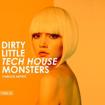Various Artists - Dirty Little Tech House Monsters, Vol. 3