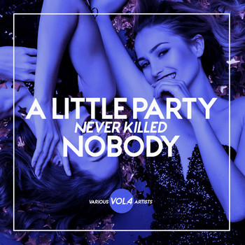 Various Artists - A Little Party Never Killed Nobody, Vol. 4