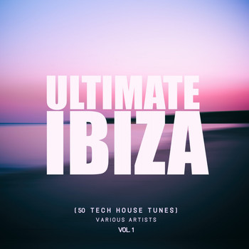 Various Artists - Ultimate Ibiza, Vol. 1 (50 Tech House Tunes)