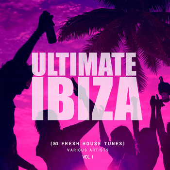 Various Artists - Ultimate Ibiza, Vol. 1 (50 Fresh House Tunes)
